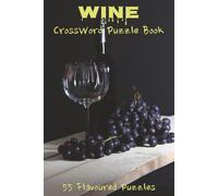 Wine Crossword Puzzle Book: Fun Wine-Themed Brain Games & Relaxing Puzzles | Perfect Gift for Wine Lovers, Enthusiasts & Friends | Large Print 6x9 ... Wine Lover Activity Book for Stress Relief