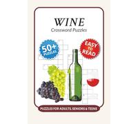 Wine Crossword Puzzles: Crossword Puzzles with Easy to Read Print about Wine, Vineyard, Grape Varieties and More I 6x9 inches, 120 pages I 50+ Puzzles ... Gift for wine lovers, sommeliers and hosts