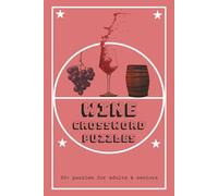 Wine Crossword Puzzles: Crossword Puzzles with Easy to Read Print about Wine, Vineyards, Wine Regions, and more | 6x9 inches, 120 pages | 50+ pages... Gift for Vacations, Holidays and Relaxation