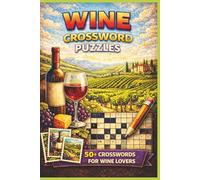 Wine Crossword Puzzles for Adults: 60 Fun & Challenging Wine-Themed Crosswords Featuring Grape Varieties, Wine Regions & Tasting Terms