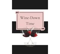 Wine-Down Time Journal: A Motivational Freestyle Notebook for Reflection and Self-Care