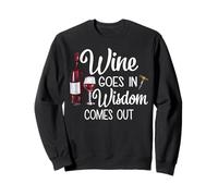 Wine Goes in Wisdom Esce Divertente Vintner Vinedresser Felpa
