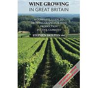Wine Growing In Great Britain - 2nd Edition: A complete guide to growing