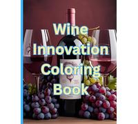Wine Innovation Coloring Book: Good Vibes, Good People, Great Wine