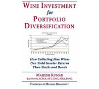 Wine Investment for Portfolio Diversification: How Collecting Fine Wines Can Yield Greater Returns Than Stocks and Bonds