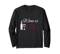 Wine is Fine Alcohol Party Wine Friends Vino Rosso Vino Bianco Maglia a Manica