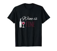 Wine is Fine Alcohol Party Wine Friends Vino Rosso Vino Bianco Maglietta