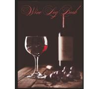 Wine Log Book: A Winemaker's Recipe Journal to Record Ingredients, Procedures, Process Details & Other Notes |100 pages 8.5" x 11"