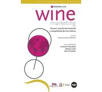 Wine marketing 2018. Scenari, mercati internazionali e competitività del vino italiano