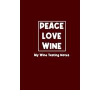 Wine Memory Log Book: A Wine Tasting Journal to Record and Remember Your Favorite Wines and Flavors