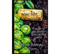 Wine Not: A guide to the perfect wine tasting party