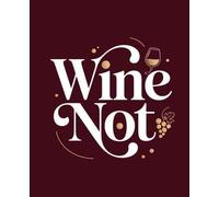 Wine Not: Composition Notebook: College Ruled | 120 Pages | 7.5x9.25 inches | Funny Lined Journal for Women, Students & Work | Trendy Notebook Gift