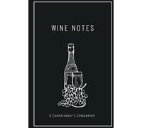 Wine Notes: A Connoisseur's Companion :A Wine Lover's Diary for Tasting, Rating, and Remembering (Hardcover)