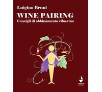 Wine pairing. Consigli di abbinamento cibo-vino
