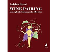 Wine pairing. Consigli di abbinamento cibo-vino
