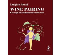Wine pairing. Consigli di abbinamento cibo-vino - [Venturaedizioni]