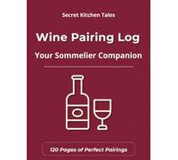 Wine Pairing Log: Sommelier’s Tasting Notebook & Gastronomy Guide