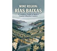 Wine Region: Rías Baixas: A Complete Guide to Spain's Coastal Albariño Country