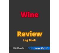 Wine Review Log Book: 8.5x11" - Wine Tasting Journal - Wine Evaluation Score Sheet Book - Wines Rating Notebook for Adults - Rate, Record, Track Your ... & Enthusiasts & Drinkers -Dark Black Cover