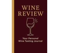 Wine Review : Your Personal Wine Tasting Journal - Premium Wine Diary - Unique Accessories & Gifts for Wine Lovers, Women & Men, Hardcover Notebook: A ... Your Wine Journey: A Tasting Journall.