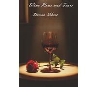 Wine Roses and Tears: A Survivor Guide for Women over 20