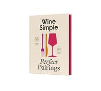 Aldo Sohm e Christine Muhlke – Wine Simple: Perfect Pairings – Copertina rigida
