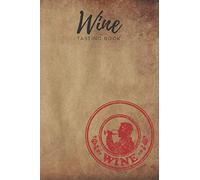 Wine Tasting Book: Notebook & Diary for a Sommelier