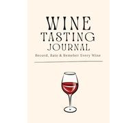 Wine Tasting Journal: A5 Logbook with 100 Pages to Record Your Wine Journey | For Wine Lovers, Enthusiasts & Beginners | With Icons and Pairing Suggestions