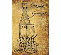 Wine Tasting Journal: Easy to Use, Keep a Record of Your Favorite Wines | 6x9 inches, 120 pages | Perfect Size for Travel ... Makes a Great Gift
