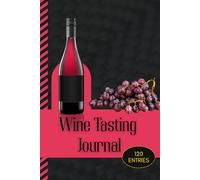 Wine Tasting Journal: Mini Wine Red Log book For Capturing Wine Name, Flavor, Origin, Price, Type, Taste, Winery, Color Rating, and More. Perfect Wine Lovers Gifts For Men & Women