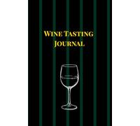 Wine Tasting Journal: Record Your Favorite Wines, Tasting Notes, Ratings & Discover New Favorites