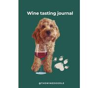 wine tasting journal: Smell, taste and collect your unique wine memories