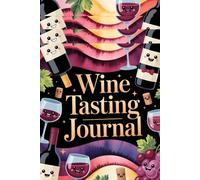 Wine Tasting Journal, Track Your Favorite Wines, Pairings & Winery Visits | Sommelier-Inspired Notebook: Flavor Notes, Aroma Wheel, Winery Visits & Rating Pages for Every Wine Enthusiast