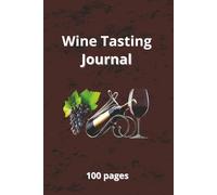 Wine Tasting Journal: Wine guide diary | wine log book | spirits log book | wine tasting beginner's diary | 100 pages | 6x9 inches | paper back