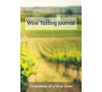 Wine Tasting Journal: Wine Log Book for Wine Lovers | 100 pages | 6x9 inches