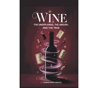 Wine: The Unexplained, The Absurd and The True