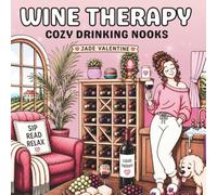 Wine Therapy | Cozy Drinking Nooks: 30 Cozy Wine Spaces Coloring Pages for Adults | Stress Relief, Relaxation, Mindfulness, Cozy Gift for Wine Lovers