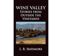 Wine Valley: Stories from Outside the Vineyards