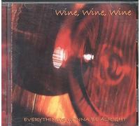 Wine Wine Wine - Everythings Gonna Be Alright