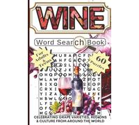 Wine Word Search: 60 Themed Puzzles Celebrating Grape Varieties, Regions and Culture From Around the World