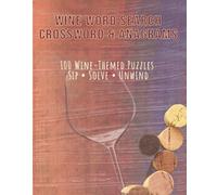 Wine Word Search Crossword & Anagrams: 100 Wine-Themed Puzzles. Sip • Solve • Unwind