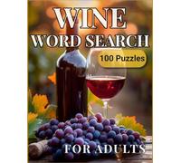Wine Word Search for Adults: 100 Large Print Puzzles for Wine Lovers with Solutions: Relaxing Brain Games with 24 Words per Puzzle | One Puzzle per Page | 8.5 x 11 Large Form