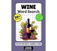 Wine Word Search Puzzle Book: 50+ Fun & Easy-to-Read Puzzles Exploring Grapes, Regions & Tasting Notes, Gift for Wine Lovers & Oenophiles, Adults, Seniors & Teens