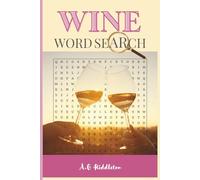 Wine Word Search Puzzle Book: Explore Grapes, Vineyards, Wine Culture & Terminology from Around the World. 75 Puzzles