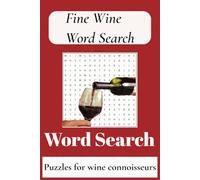 Wine Word Search Puzzle Book:: Word Searches with Easy to Read Pring about Wine, Wine Themes, Wine Tasting and More | 6x9 inches, 110 pages | 50+ Puzzles...Gift for Vacations, Holidays and Free Time