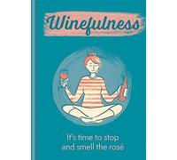 Winefulness: It's Time to Stop and Smell the Rosé