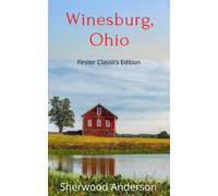 Winesburg, Ohio: Firster Classics Edition: (Classico annotato)