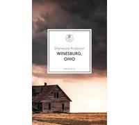 Winesburg, Ohio: Übersetzt von Eike Schönfeld, mit einem Nachwort von Daniel Kehlmann