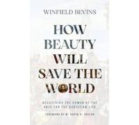 Winfield Bevins How Beauty Will Save the World (Copertina rigida)