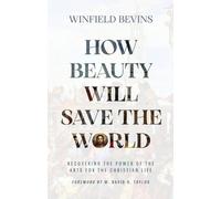 Winfield Bevins How Beauty Will Save the World (Tascabile)